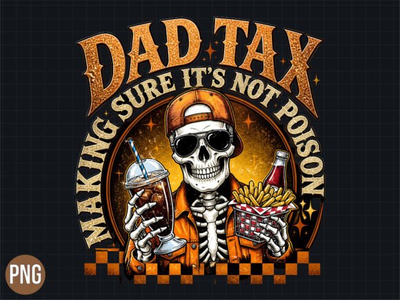 Dad Tax Skeleton Funny Fathers Day PNG: A Guide to Quality and Usability